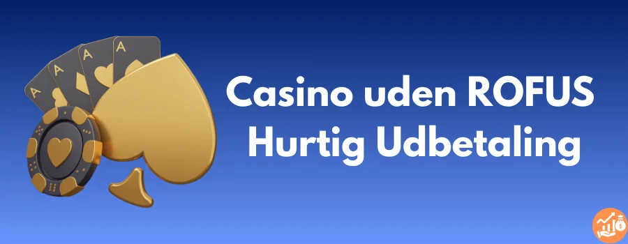Casino uden ROFUS Hurtig Udbetaling